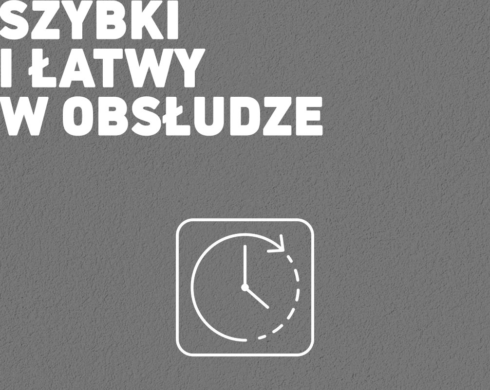 Prosta i szybka obsługa
